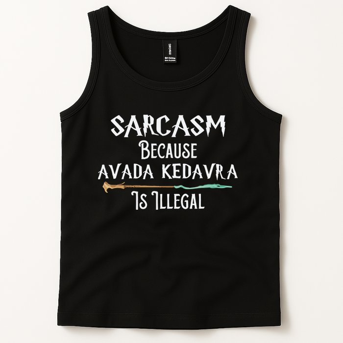 Sarcasm Because Avada Kedavra Is Illegal Witch Tank Top