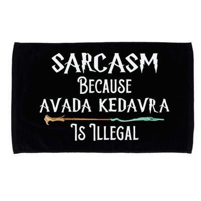 Sarcasm Because Avada Kedavra Is Illegal Witch Microfiber Hand Towel