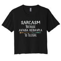 Sarcasm Because Avada Kedavra Is Illegal Witch Women's Crop Top Tee