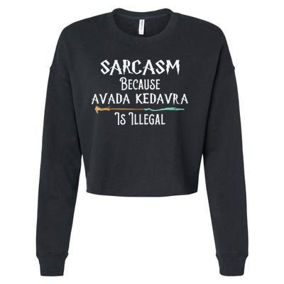 Sarcasm Because Avada Kedavra Is Illegal Witch Cropped Pullover Crew