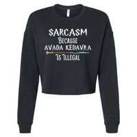 Sarcasm Because Avada Kedavra Is Illegal Witch Cropped Pullover Crew