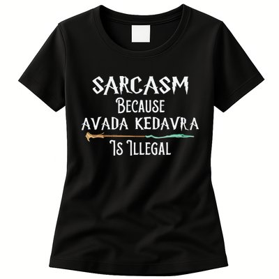 Sarcasm Because Avada Kedavra Is Illegal Witch Womens T-Shirt