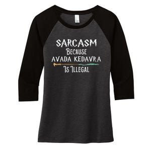 Sarcasm Because Avada Kedavra Is Illegal Witch Women's Tri-Blend 3/4-Sleeve Raglan Shirt