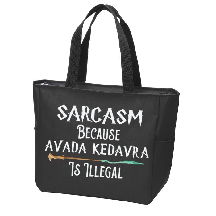 Sarcasm Because Avada Kedavra Is Illegal Witch Zip Tote Bag
