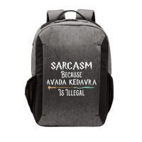 Sarcasm Because Avada Kedavra Is Illegal Witch Vector Backpack