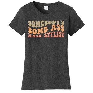 Somebody's Bomb Ass Hairstylist Women's T-Shirt