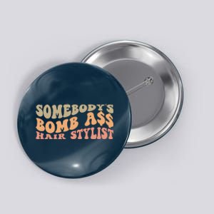 Somebody's Bomb Ass Hairstylist Button