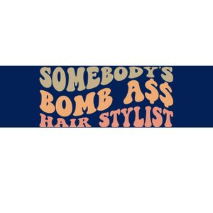 Somebody's Bomb Ass Hairstylist Bumper Sticker