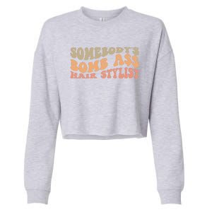 Somebody's Bomb Ass Hairstylist Cropped Pullover Crew