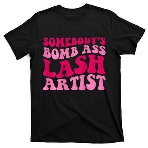 Somebody's Bomb Ass Lash Artist Funny Lash Tech Funny Groovy T-Shirt