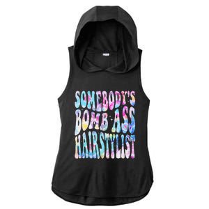 SomebodyS Bomb Ass Hairstylist Groovy Hair Stylist Tie Dye Ladies PosiCharge Tri-Blend Wicking Draft Hoodie Tank