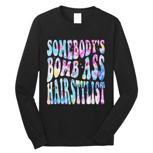 SomebodyS Bomb Ass Hairstylist Groovy Hair Stylist Tie Dye Long Sleeve Shirt