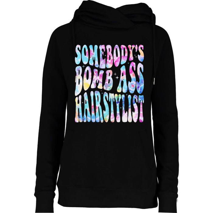 SomebodyS Bomb Ass Hairstylist Groovy Hair Stylist Tie Dye Womens Funnel Neck Pullover Hood