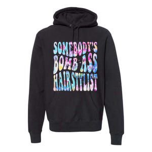 SomebodyS Bomb Ass Hairstylist Groovy Hair Stylist Tie Dye Premium Hoodie