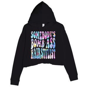 SomebodyS Bomb Ass Hairstylist Groovy Hair Stylist Tie Dye Crop Fleece Hoodie