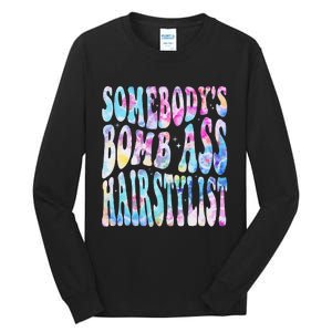 SomebodyS Bomb Ass Hairstylist Groovy Hair Stylist Tie Dye Tall Long Sleeve T-Shirt