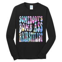 SomebodyS Bomb Ass Hairstylist Groovy Hair Stylist Tie Dye Tall Long Sleeve T-Shirt