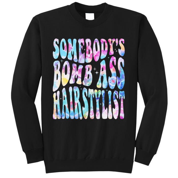 SomebodyS Bomb Ass Hairstylist Groovy Hair Stylist Tie Dye Tall Sweatshirt