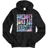 SomebodyS Bomb Ass Hairstylist Groovy Hair Stylist Tie Dye Tie Dye Hoodie