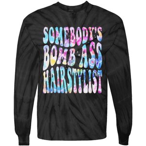 SomebodyS Bomb Ass Hairstylist Groovy Hair Stylist Tie Dye Tie-Dye Long Sleeve Shirt