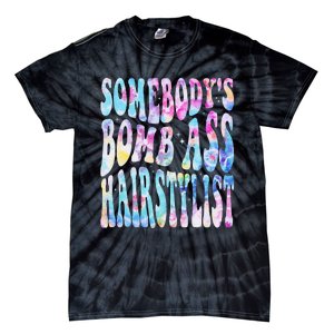 SomebodyS Bomb Ass Hairstylist Groovy Hair Stylist Tie Dye Tie-Dye T-Shirt