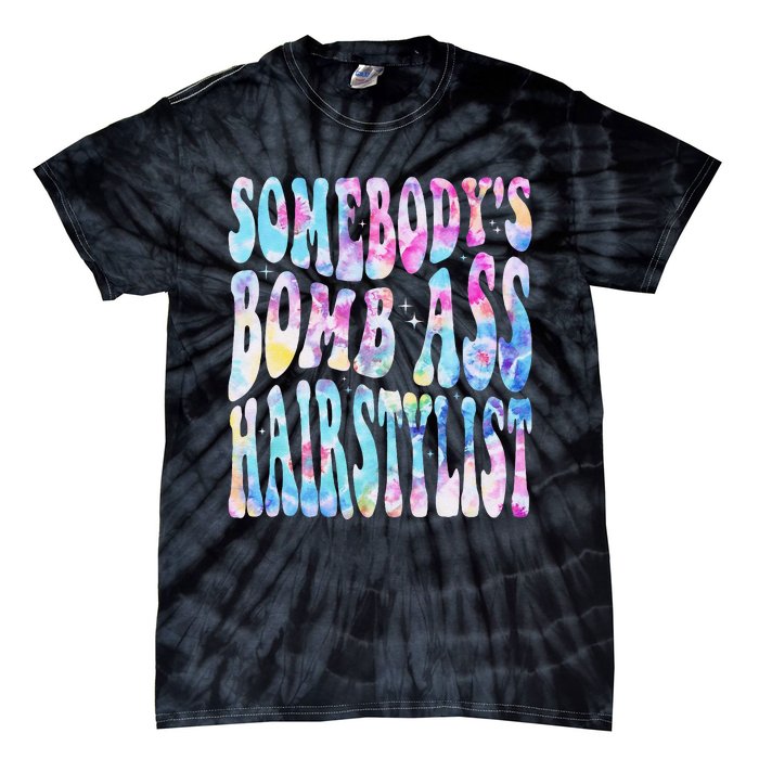 SomebodyS Bomb Ass Hairstylist Groovy Hair Stylist Tie Dye Tie-Dye T-Shirt