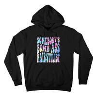 SomebodyS Bomb Ass Hairstylist Groovy Hair Stylist Tie Dye Tall Hoodie