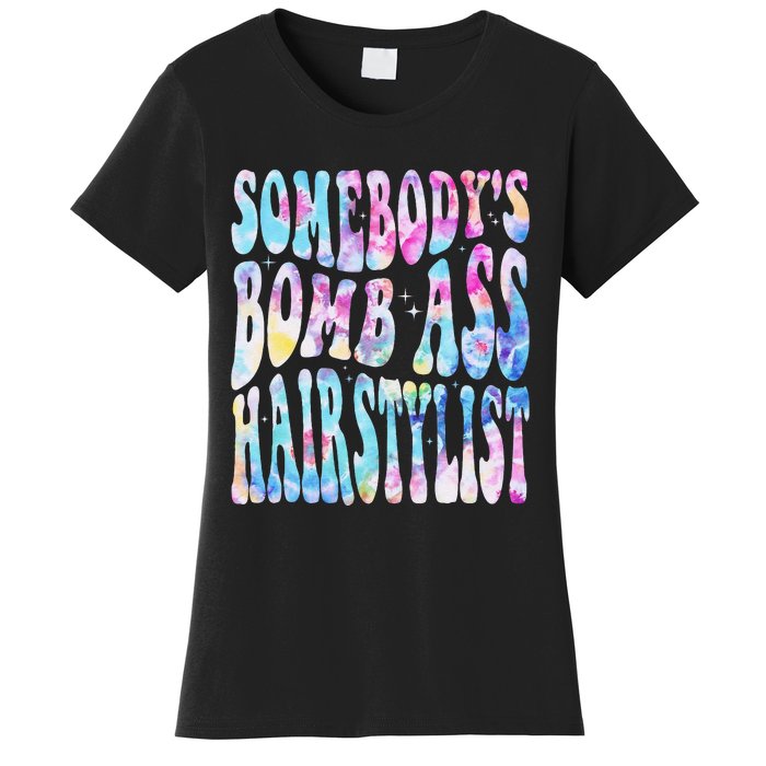 SomebodyS Bomb Ass Hairstylist Groovy Hair Stylist Tie Dye Women's T-Shirt