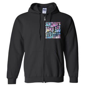 SomebodyS Bomb Ass Hairstylist Groovy Hair Stylist Tie Dye Full Zip Hoodie