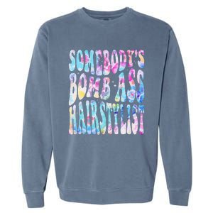 SomebodyS Bomb Ass Hairstylist Groovy Hair Stylist Tie Dye Garment-Dyed Sweatshirt