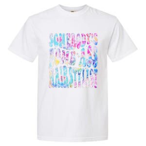 SomebodyS Bomb Ass Hairstylist Groovy Hair Stylist Tie Dye Garment-Dyed Heavyweight T-Shirt