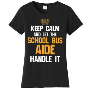 School Bus Aide - Keep Calm And Let The Women's T-Shirt