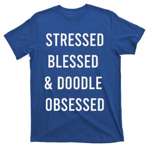 Stressed Blessed And Doodle Obsessed Funny Doodle Dog  T-Shirt