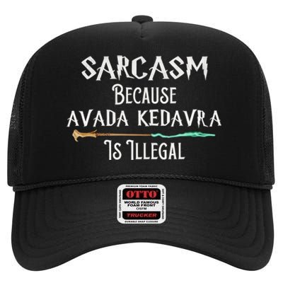 Sarcasm Because Avada Kedavra Is Illegal Witch High Crown Mesh Back Trucker Hat