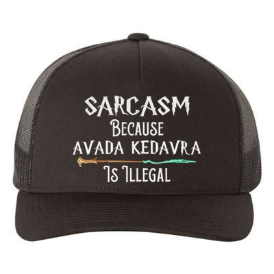 Sarcasm Because Avada Kedavra Is Illegal Witch Yupoong Adult 5-Panel Trucker Hat