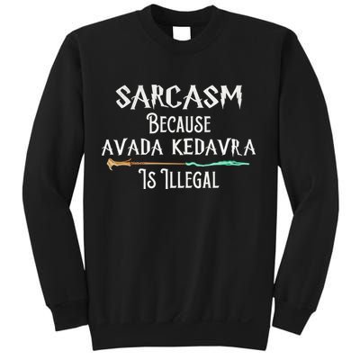 Sarcasm Because Avada Kedavra Is Illegal Witch Sweatshirt