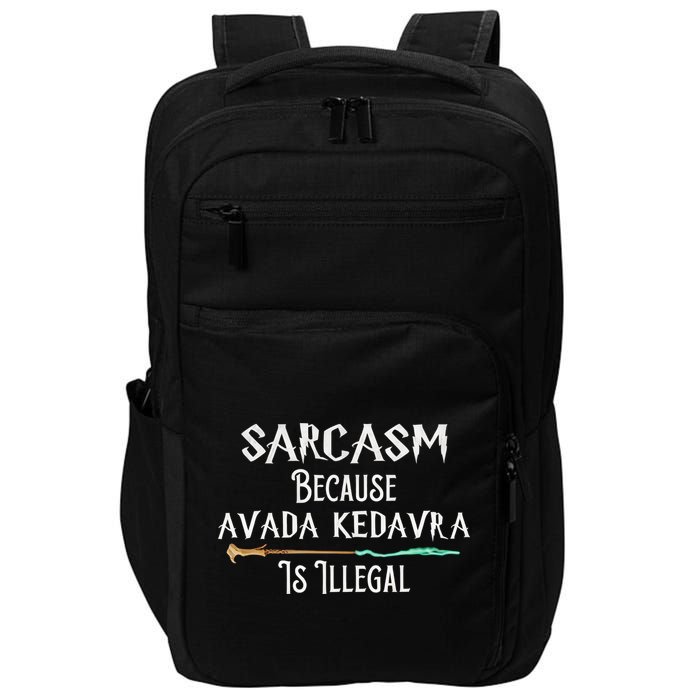 Sarcasm Because Avada Kedavra Is Illegal Witch Impact Tech Backpack