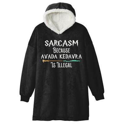 Sarcasm Because Avada Kedavra Is Illegal Witch Hooded Wearable Blanket