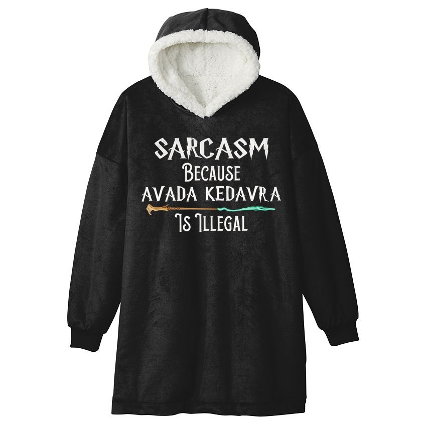 Sarcasm Because Avada Kedavra Is Illegal Witch Hooded Wearable Blanket
