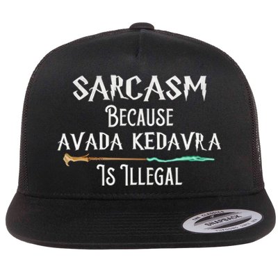 Sarcasm Because Avada Kedavra Is Illegal Witch Flat Bill Trucker Hat