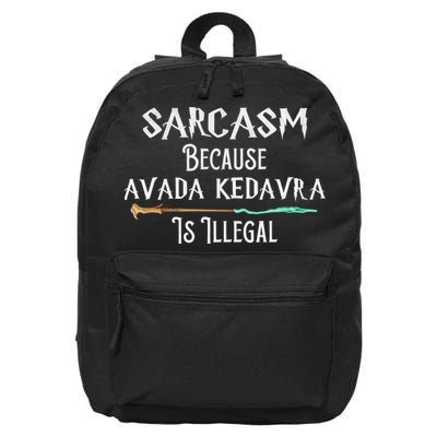 Sarcasm Because Avada Kedavra Is Illegal Witch 16 in Basic Backpack
