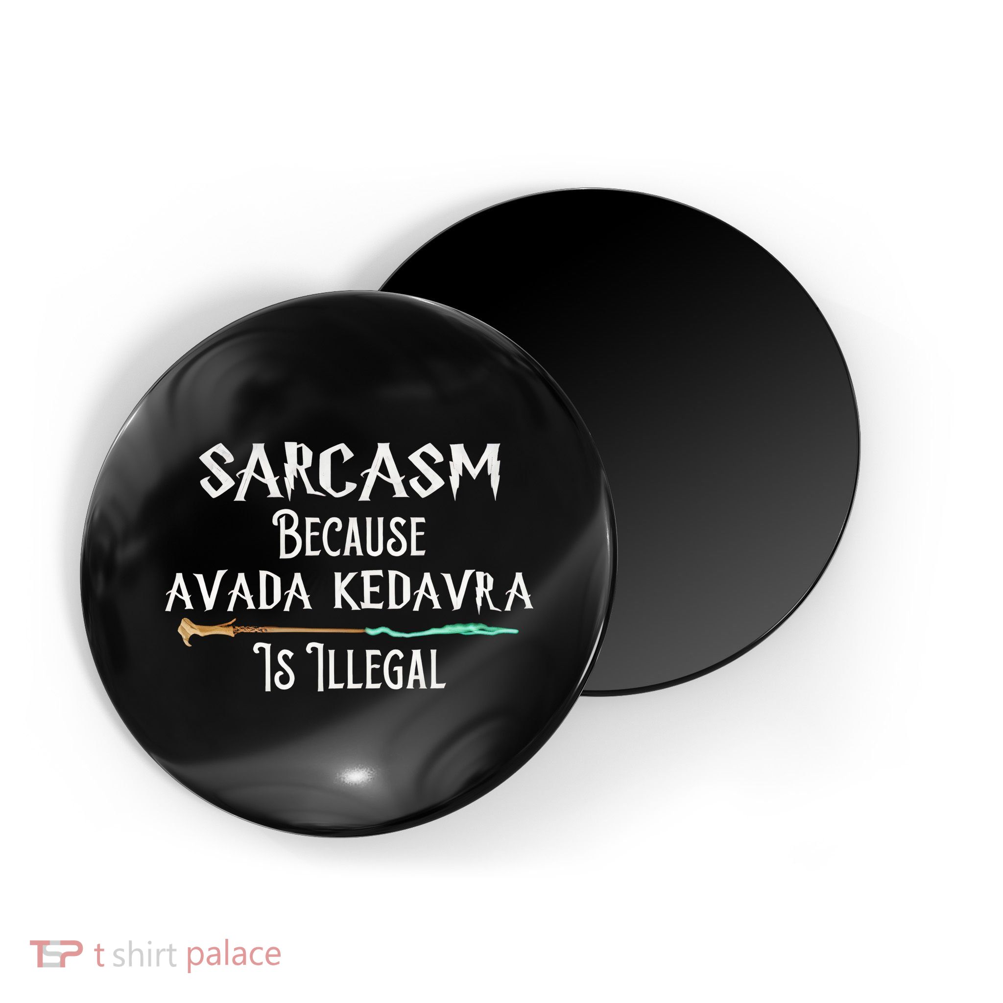 Sarcasm Because Avada Kedavra Is Illegal Witch Magnet