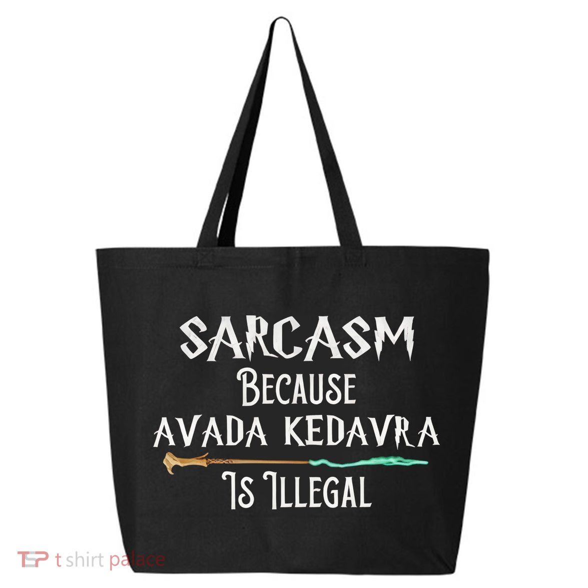 Sarcasm Because Avada Kedavra Is Illegal Witch 25L Jumbo Tote