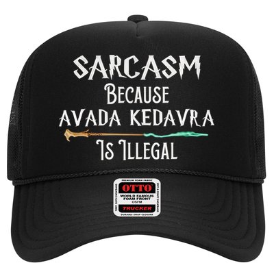 Sarcasm Because Avada Kedavra Is Illegal Witch Trucker Hat