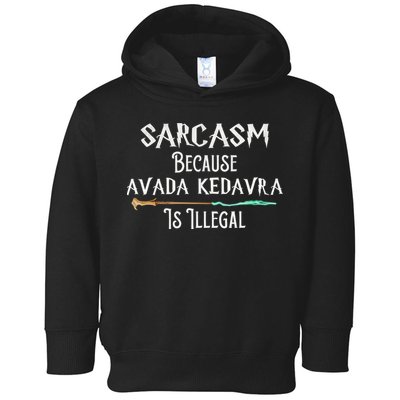 Sarcasm Because Avada Kedavra Is Illegal Witch Toddler Hoodie