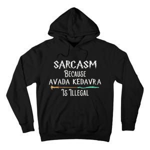 Sarcasm Because Avada Kedavra Is Illegal Witch Tall Hoodie