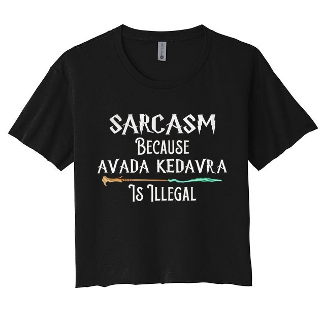 Sarcasm Because Avada Kedavra Is Illegal Witch Crop Top