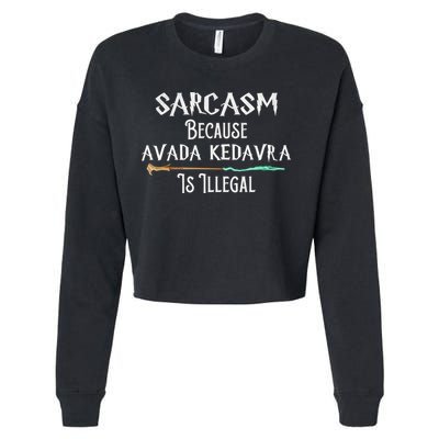 Sarcasm Because Avada Kedavra Is Illegal Witch Cropped Pullover Crew