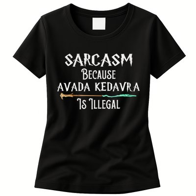Sarcasm Because Avada Kedavra Is Illegal Witch Womens T-Shirt