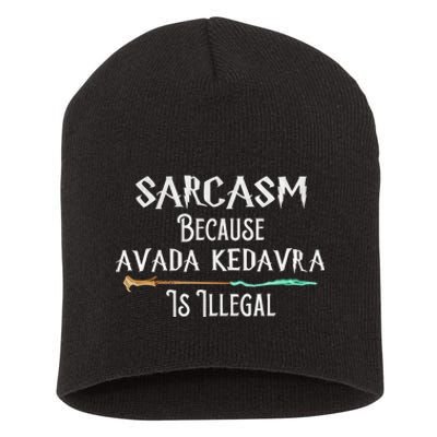 Sarcasm Because Avada Kedavra Is Illegal Witch Short Acrylic Beanie